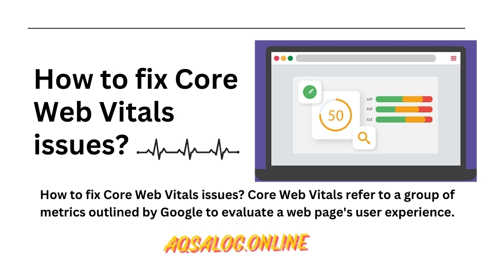 How to fix Core Web Vitals issues?