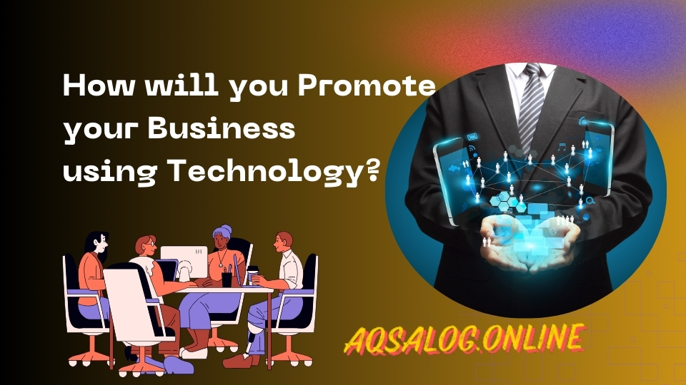 Promote your Business using Technology