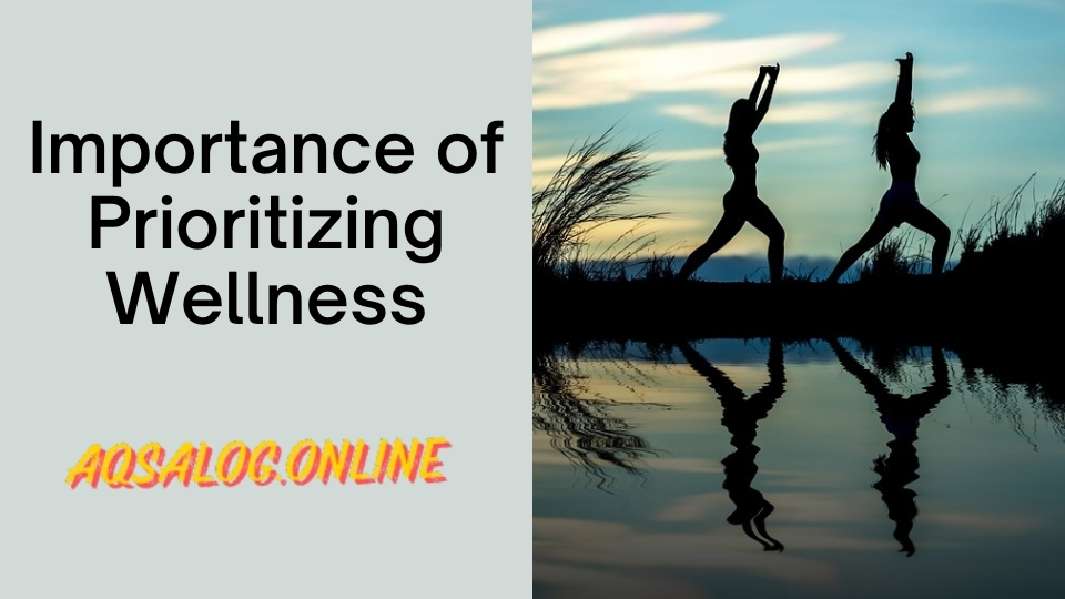 Importance of Prioritizing Wellness