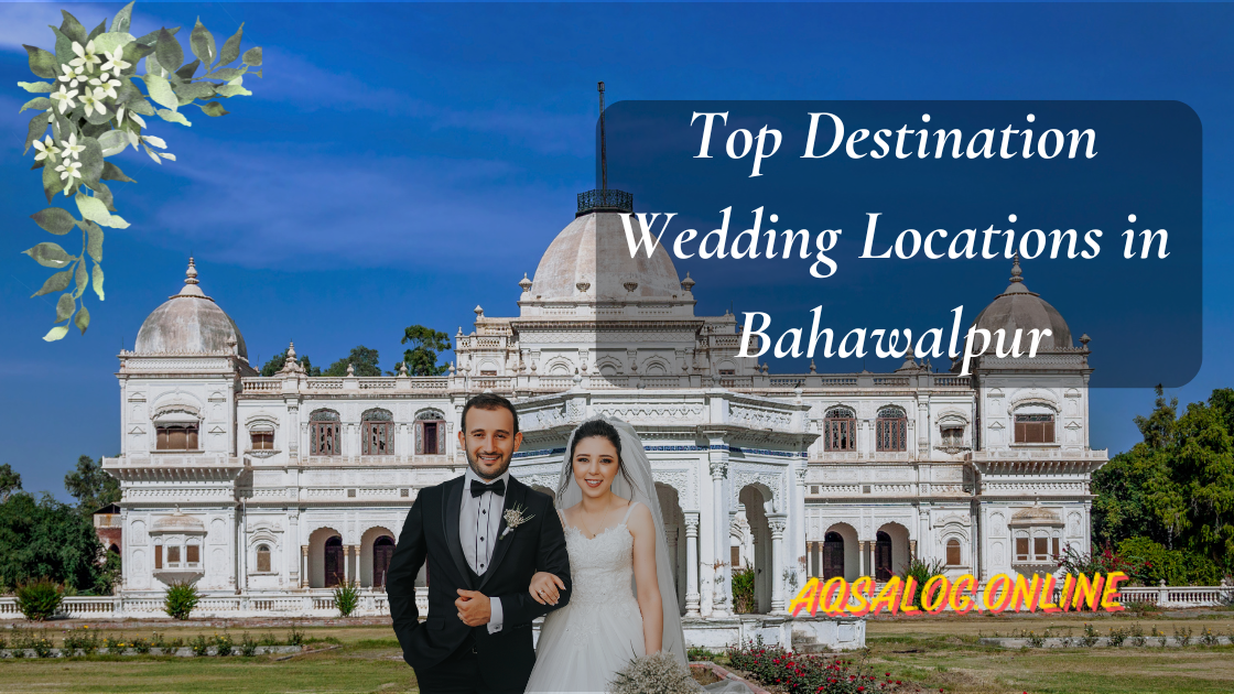 Top Destination Wedding Locations in Bahawalpur